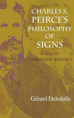 Charles S. Peirce`s Philosophy of Signs – Essays in Comparative Semiotics