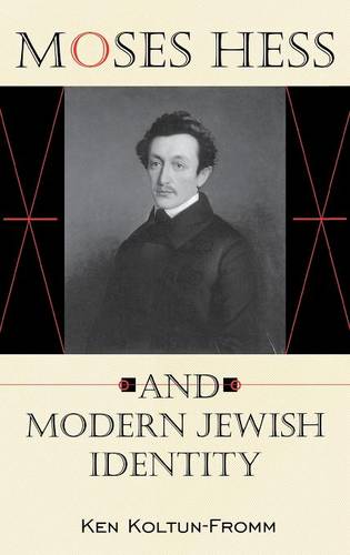 Moses Hess and Modern Jewish Identity Koltun–fromm Hardback John Wiley & Sons