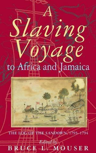 A Slaving Voyage to Africa and Jamaica – The Log of the Sandown, 1793–1794
