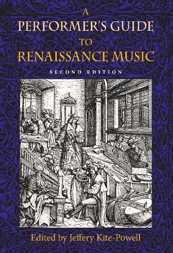 A Performer`s Guide to Renaissance Music, Second Edition Kite–powell Hardback