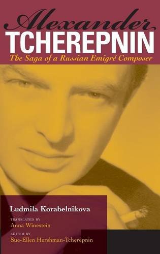 Alexander Tcherepnin – The Saga of a Russian Emigré Composer Korabelnikova
