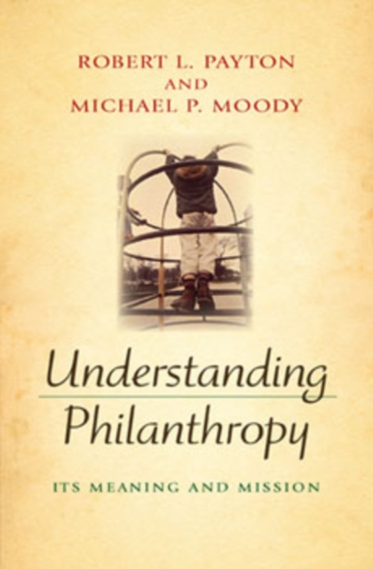 Understanding Philanthropy – Its Meaning and Mission Payton Moody Hardback