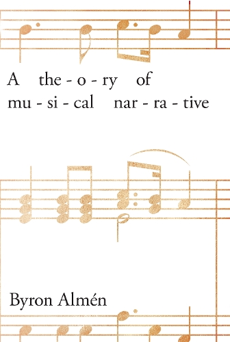 A Theory of Musical Narrative Almén Hardback MH – Indiana University Press
