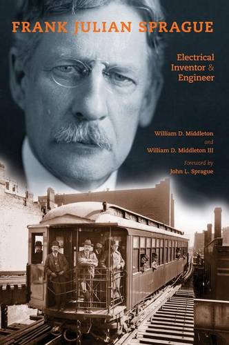 Frank Julian Sprague – Electrical Inventor and Engineer Middleton Iii Hardback