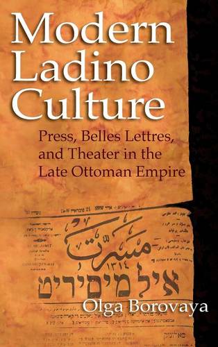 Modern Ladino Culture – Press, Belles Lettres, and Theater in the Late Ottoman …