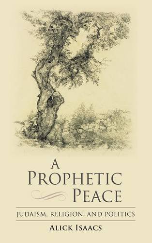 A Prophetic Peace – Judaism, Religion, and Politics Isaacs Hardback