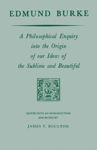 Edmund Burke – A Philosophical Enquiry into the Origin of our Ideas of the Subl…
