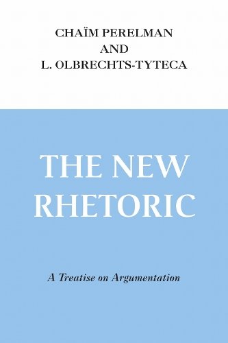 New Rhetoric, The – A Treatise on Argumentation Perelman Olbrechts–tytec