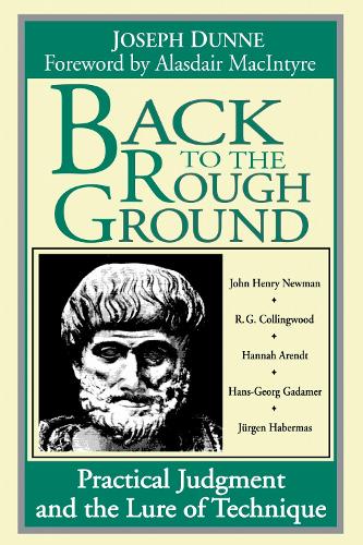 Back to the Rough Ground – Practical Judgment and the Lure of Technique Dunne