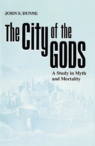 City of the Gods, The – A Study in Myth and Mortality Dunne Hardback