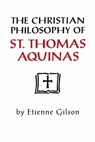 The Christian Philosophy of St. Thomas Aquinas Gilson Paperback 9780268008017