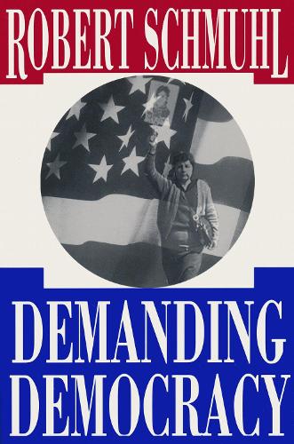 Demanding Democracy Schmuhl Hardback John Wiley & Sons 9780268008727