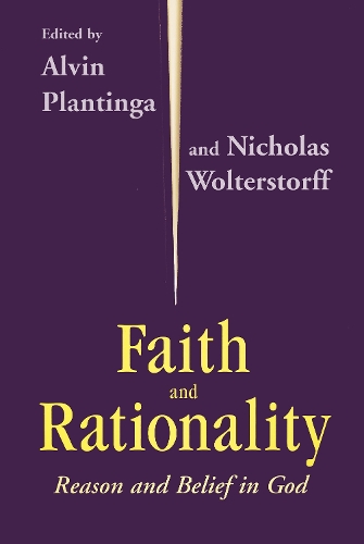 Faith and Rationality – Reason and Belief in God Plantinga Wolterstorff Hardback