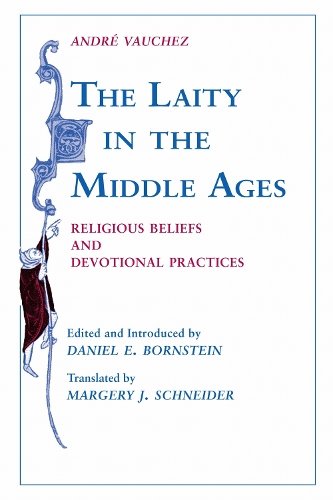 Laity in the Middle Ages, The – Religious Beliefs and Devotional Practices