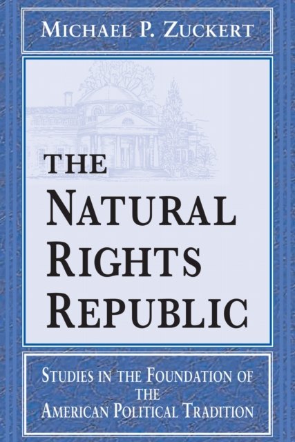 The Natural Rights Republic – Studies in the Foundation of the American Politic…
