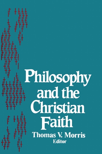 Philosophy and the Christian Faith Morris Paperback John Wiley & Sons