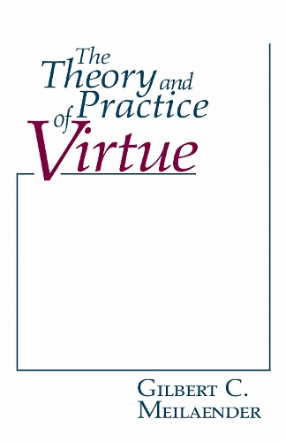 Theory and Practice of Virtue, The Meilaender Paperback John Wiley & Sons
