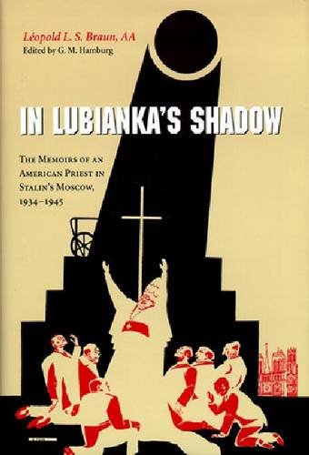 In Lubianka′s Shadow – The Memoirs of an American Priest in Stalin′s Moscow, 19…