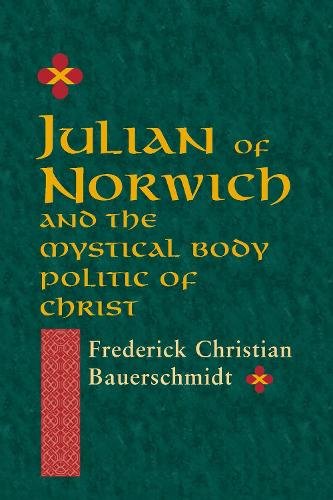 Julian of Norwich – And the Mystical Body Politic of Christ Bauerschmidt
