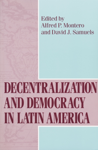 Decentralization and Democracy in Latin America Montero Paperback 9780268025595