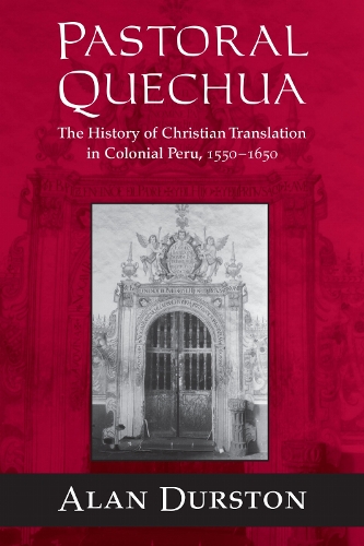 Pastoral Quechua – The History of Christian Translation in Colonial Peru, 1550–…