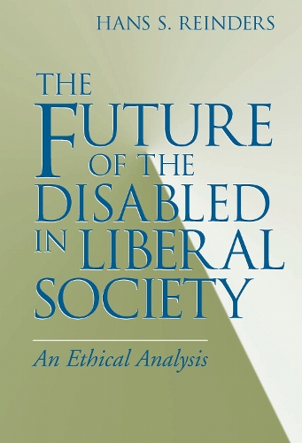 The Future of the Disabled in Liberal Society – An Ethical Analysis Reinders