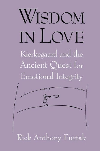 Wisdom in Love – Kierkegaard and the Ancient Quest for Emotional Integrity