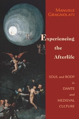 Experiencing the Afterlife – Soul and Body in Dante and Medieval Culture