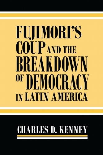 Fujimori′s Coup and the Breakdown of Democracy in Latin America Kenney Hardback
