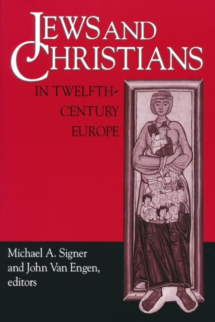Jews and Christians in Twelfth–Century Europe Signer Van Engen Hardback