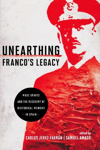 Unearthing Franco`s Legacy – Mass Graves and the Recovery of Historical Memory …