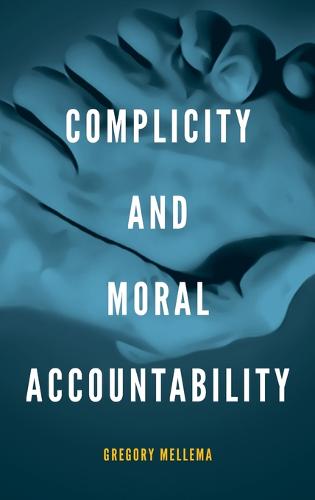 Complicity and Moral Accountability Mellema Hardback John Wiley & Sons