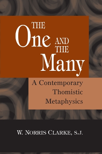 The One and the Many – A Contemporary Thomistic Metaphysics Clarke Hardback