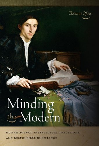 Minding the Modern – Human Agency, Intellectual Traditions, and Responsible Kno…