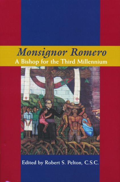 Monsignor Romero – A Bishop For The Third Millennium Pelton C.s.c. Hardback