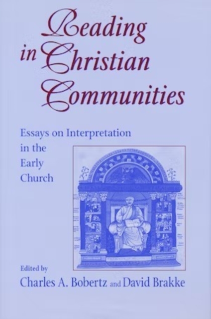 Reading in Christian Communities – Essays on Interpretation in the Early Church