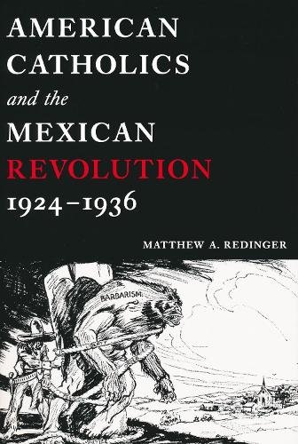 American Catholics and the Mexican Revolution, 1924–1936 Redinger Paperback