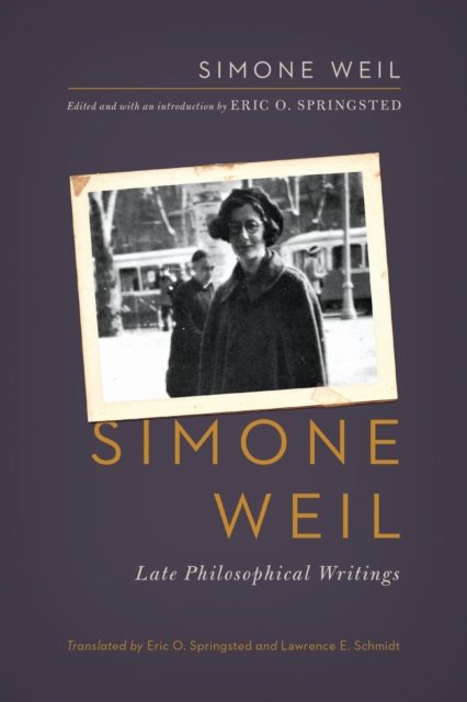 Simone Weil – Late Philosophical Writings Weil Springsted Paperback