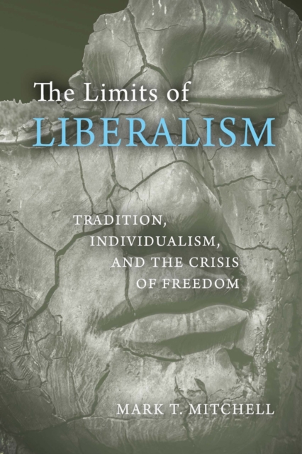 The Limits of Liberalism – Tradition, Individualism, and the Crisis of Freedom