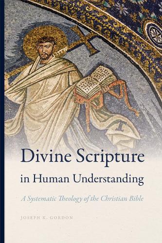Divine Scripture in Human Understanding – A Systematic Theology of the Christia…