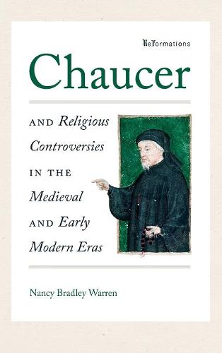 Chaucer and Religious Controversies in the Medieval and Early Modern Eras Warren