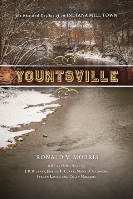 Yountsville – The Rise and Decline of an Indiana Mill Town Morris Hardback