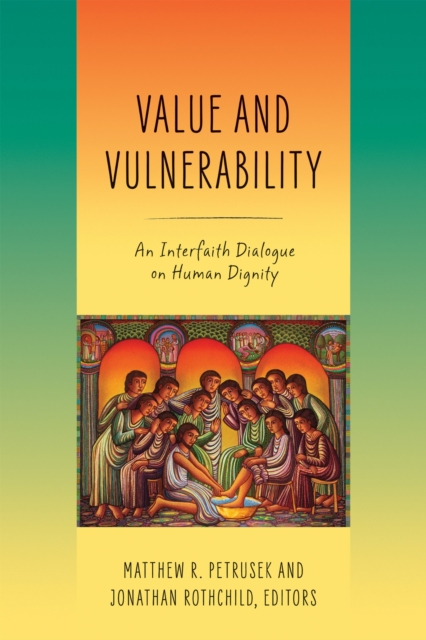 Value and Vulnerability – An Interfaith Dialogue on Human Dignity Petrusek