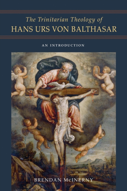 The Trinitarian Theology of Hans Urs von Balthas – An Introduction Mcinerny