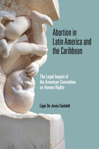 Abortion in Latin America and the Caribbean – The Legal Impact of the American …
