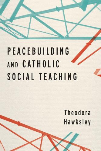 Peacebuilding and Catholic Social Teaching Hawksley Paperback John Wiley & Sons