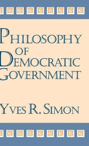 Philosophy of Democratic Government Simon Hardback John Wiley & Sons