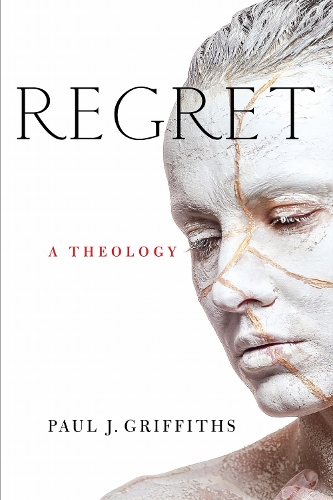 Regret – A Theology Griffiths Paperback MR – University of Notre Dame Press