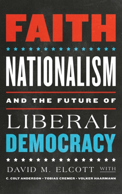 Faith, Nationalism, and the Future of Liberal Democracy Elcott Anderson Cremer