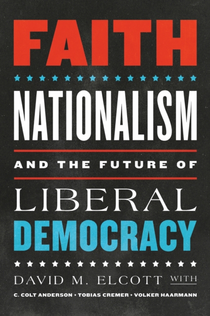 Faith, Nationalism, and the Future of Liberal Democracy Elcott Anderson Cremer